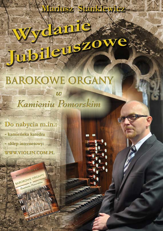 Jubileusz 50-lecia Mi�dzynarodowego festiwalu muzyki organowej i kameralnej w Kamieniu Pomorskim