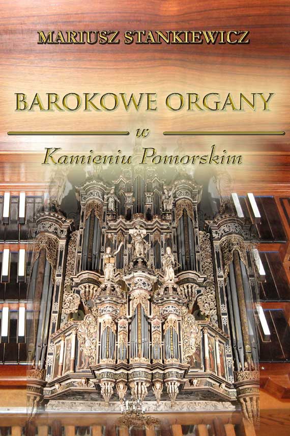 Jubileusz 50-lecia Mi�dzynarodowego festiwalu muzyki organowej i kameralnej w Kamieniu Pomorskim