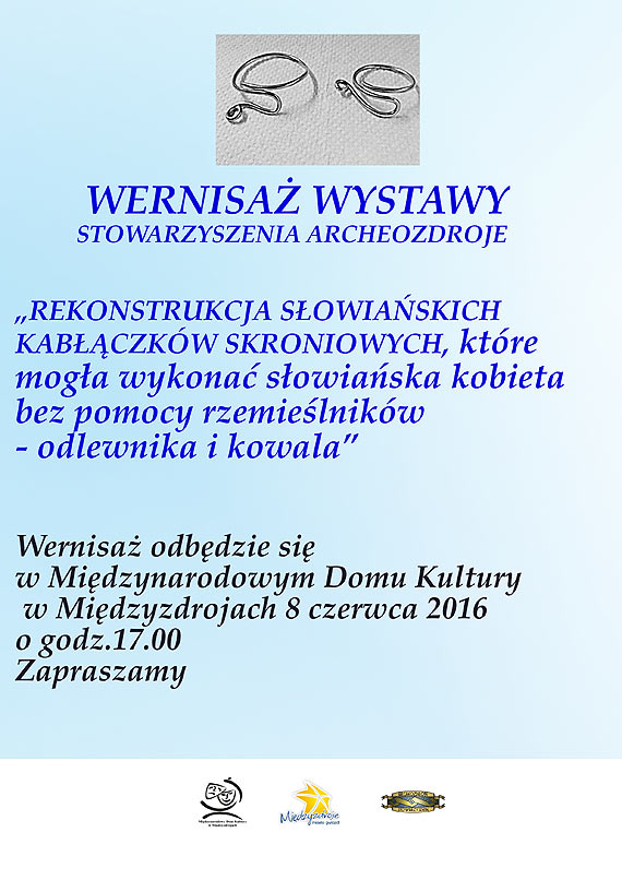 Stowarzyszenie Archeozdroje przygotowao wystaw  pt. „Rekonstrukcja Sowiaskich Kabczkw Skroniowych,  ktre moga wykona sowiaska kobieta bez pomocy rzemielnikw- odlewnika i kowala” 