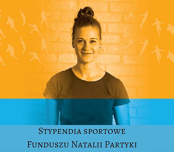Stypendia sportowe Funduszu Natalii Partyki – IV edycja wystartowaa