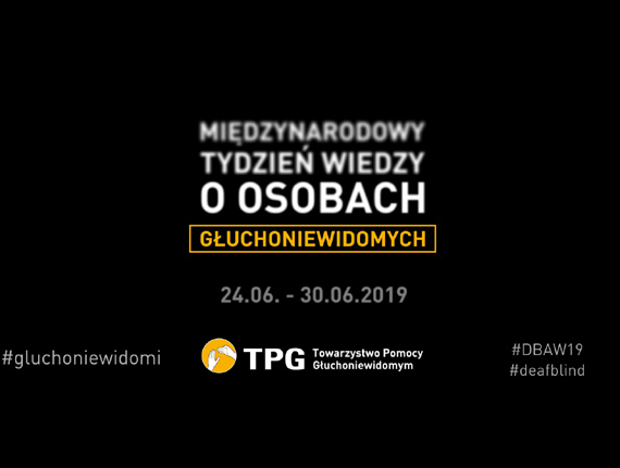 Midzynarodowy Tydzie Wiedzy o Osobach Guchoniewidomych 24 - 30 czerwca 2019