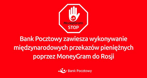 Bank Pocztowy do odwoania zawiesza wykonywanie midzynarodowych przekazw pieninych poprzez MoneyGram do Rosji
