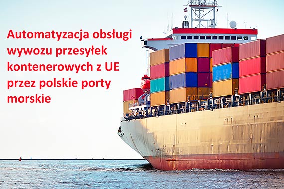 Automatyzacja obsugi wywozu przesyek kontenerowych z UE przez polskie porty morskie