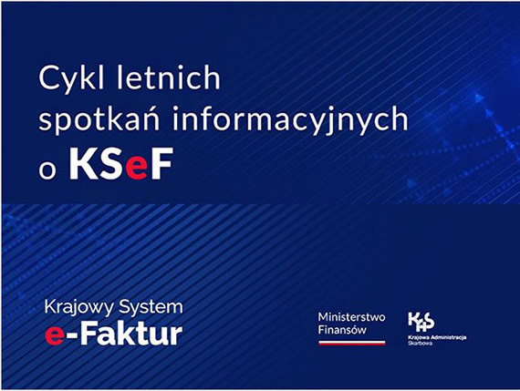 Letnie spotkania informacyjne o KSeF. Bd na bieco!