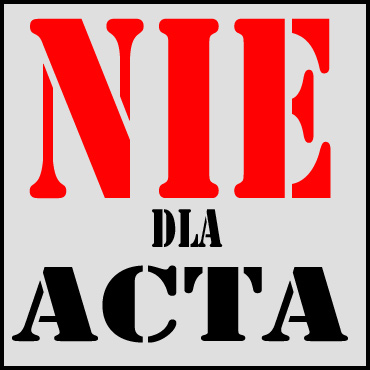 Nie dla ACTA. Zobacz czym jest kontrowersyjna umowa