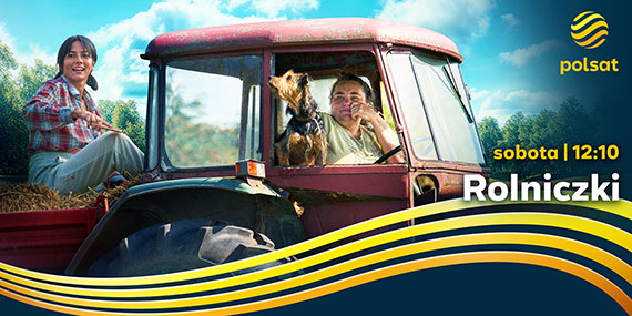 „Rolniczki” ju� 7 marca o 12:10 w Polsacie 